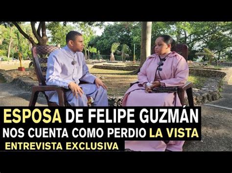 Elizabeth D Guzmán Nos Cuenta Como Fue Que Perdio La Vista Felipe