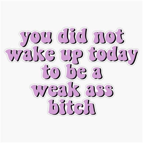 Amazon You Did Not Wake Up Today To Be A Weak Ass Bitch Motivational Quote Workout