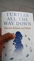 Turtles All The Way Down Vaccine Science And Myth Anonymous O Toole