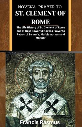 NOVENA PRAYER TO ST CLEMENT OF ROME The Life History Of St Clement