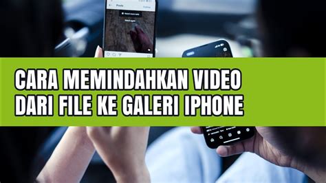 CARA MEMINDAHKAN VIDEO DARI FILE KE GALERI IPHONE YouTube