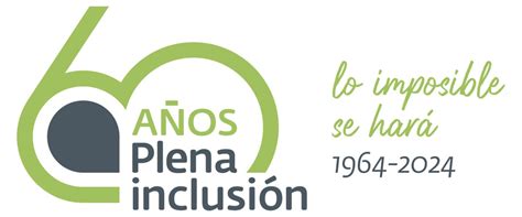 Plena Inclusión España Celebra 60 Años De Historia Plena Inclusión