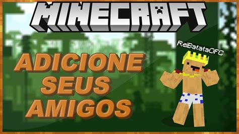 Como Adicionar E Jogar Com Amigos No Minecraft Youtube