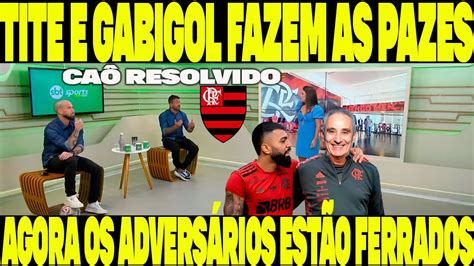 O Tite É Fo Problema Resolvido No Flamengo Tite E Gabigol