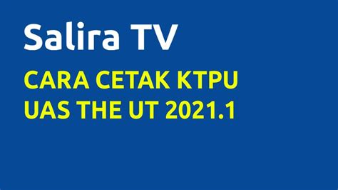 Cara Cetak Ktpu Uas The Ut Youtube