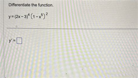 Solved Differentiate The Function Y 2x 3 4 1 X5 2y