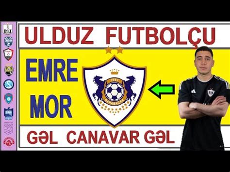 QARABAĞ FK ULDUZ FUTBOLÇU TRANSFER EDİR EMRE MOR GƏLİR QURBAN