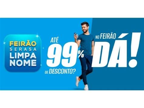 Feirão SERASA Limpa nome online Descontos de até 99 em dívidas