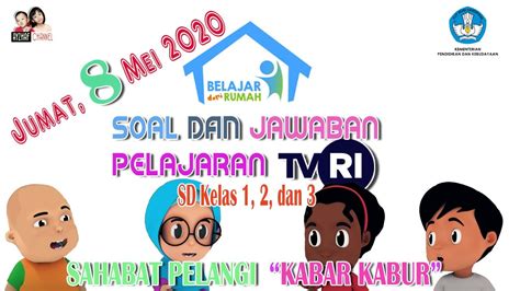 SOAL DAN JAWABAN PELAJARAN TVRI JUMAT 8 MEI 2020 KElAS 1 3 SD