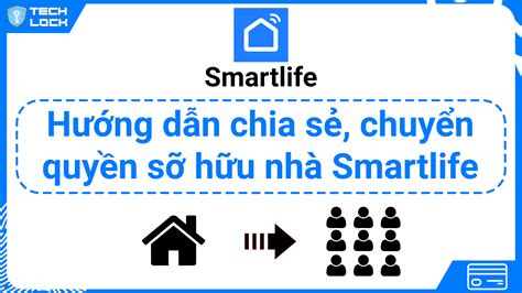 Hướng dẫn chia sẻ nhiều tài khoản trong ứng dụng Smartlife TechLock