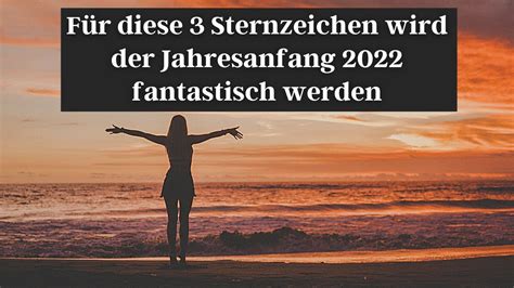 HOROSKOP 2022 Für diese 3 Sternzeichen wird der Jahresanfang 2022