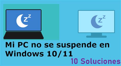 10 Soluciones Mi PC No Se Suspende En Windows 10 11