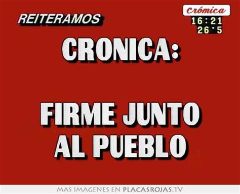 Crónica Firme Junto Al Pueblo Placas Rojas Tv