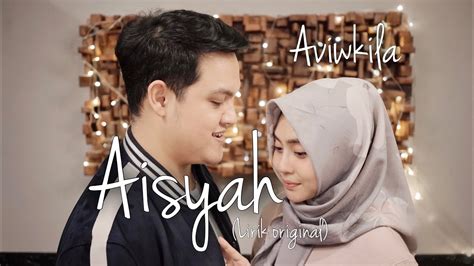 Aisyah Istri Rasulullah Aviwkila Cover Music Video Lirik Original