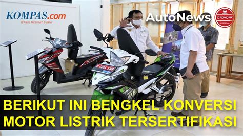 Ini Daftar Bengkel Konversi Motor Listrik Yang Sudah Tersertifikasi