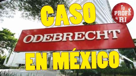 CASO ODEBRECHT EN MÉXICO ASÍ EMPEZÓ TODO YouTube