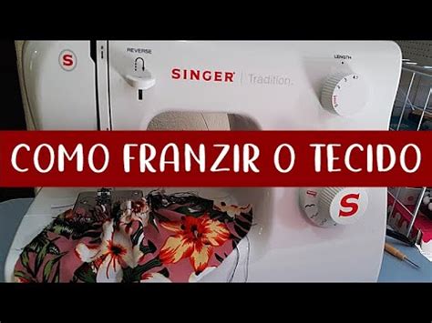 TRUQUE DE COSTURA COMO FRANZIR TECIDO NA MÁQUINA DOMÉSTICA SINGER