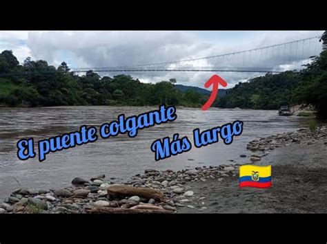 Conocimos El Puente Colgante Tony El Suizo El M S Largo En Ecuador