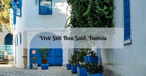 Visit Sidi Bou Said Tunisia The Picturesque And Charming Town