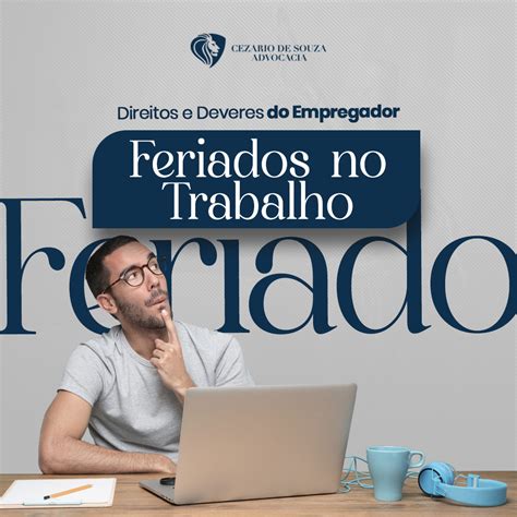 Feriados no Trabalho, direitos e deveres saiba agora. – Cezario de Souza