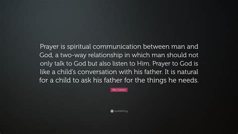 Billy Graham Quote “prayer Is Spiritual Communication Between Man And God A Two Way