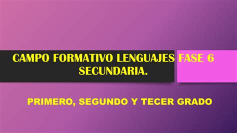 Especificidades Del Campo Formativo Lenguajes Fase 6 Secundaria YouTube