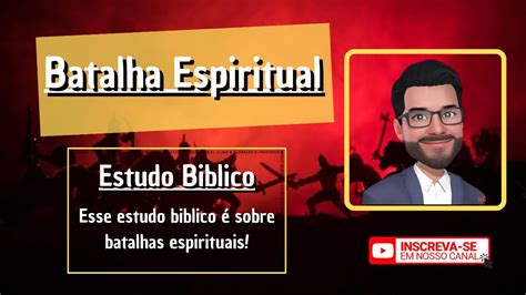 Estudo Bíblico Sobre Batalha Espiritual Youtube