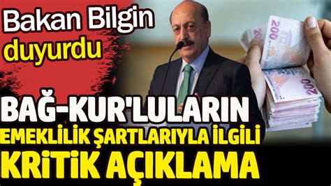 Bakan Bilgin Den Ba Kur Lular N Emeklilik Artlar Yla Ilgili Kritik