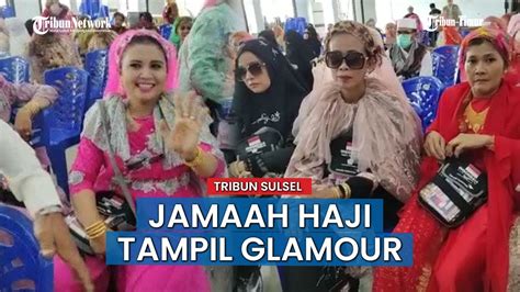 Pulang Dari Tanah Suci Jamaah Haji Sidrap Tampil Glamour Dan Kenakan