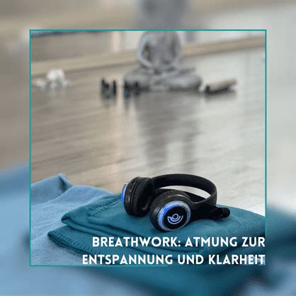 Breathwork Atmung Zur Entspannung Tatkraft Und Klarheit