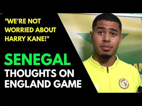 WE RE NOT WORRIED ABOUT HARRY KANE England V Senegal El Hadji