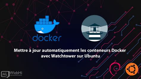 Mettre à jour automatiquement les conteneurs Docker avec Watchtower sur