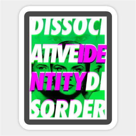 Dissociative Identity Disorder Dissociative Identity Disorder Sticker Teepublic