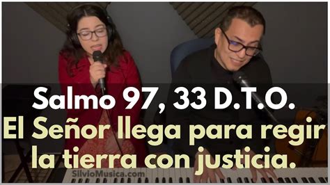 Salmo El Se Or Llega Para Regir La Tierra Con Justicia Xxxiii