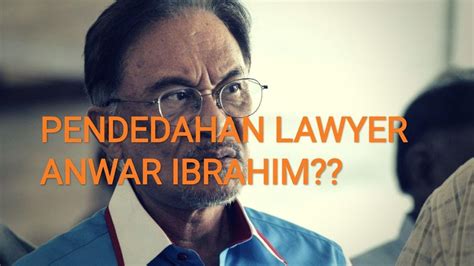 Pendedahan Lawyer Anwar Ibrahim Youtube