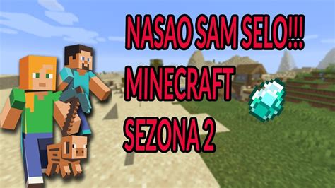 Minecraft SEZONA 2 NASAO SAM SELO YouTube