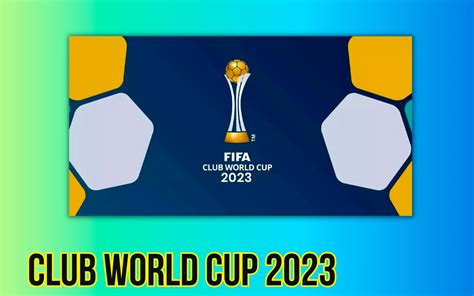 Club World Cup 2023: 7 Teams from 6 Confederations Participate