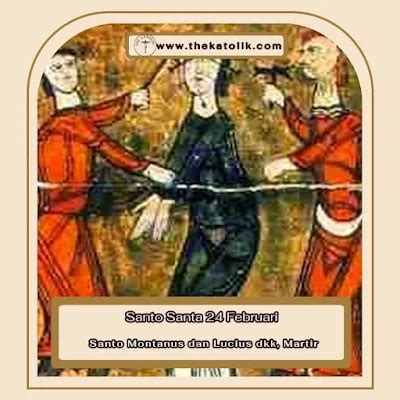 santo santa  februari santo montanus  lucius dkk martir