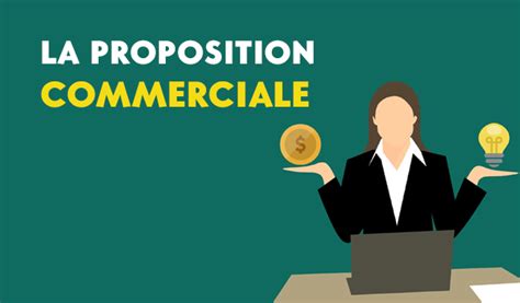 Proposition Commerciale Conseils D Un Pro Pour Mieux Vendre