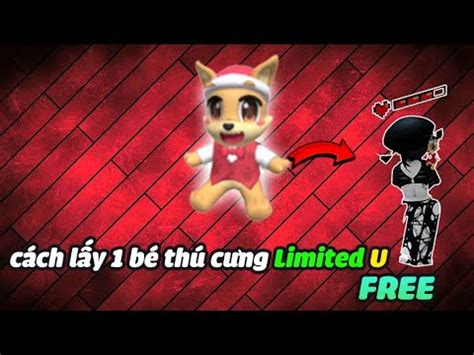 ROBLOX CÁCH SỞ HỮU 1BÉ THÚ CƯNG LIMITED U FREE YouTube