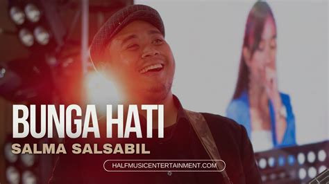 Bunga Hati Salma Salsabil Cover By Half Music Entertainment YouTube