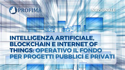 Intelligenza Artificiale Blockchain E Internet Of Things Operativo Il