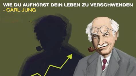 Wie du aufhörst dein LEBEN zu verschwenden Carl Jung YouTube