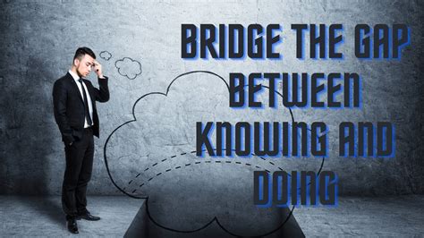 Bridging The Knowing Doing Gap How To Achieve Your GoalS MOTIVATIONAL