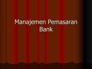 Manajemen Pemasaran Bank Pptx