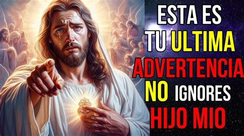 Dios Dice Esta es TU última ADVERTENCIA No me IGNORES Mensaje de