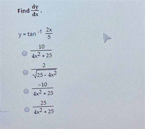 Solved Dy Find Dx 1 Y Tan 2x 5 10 4x2 25 2 125 4x2 Chegg