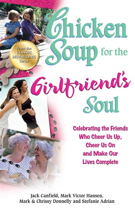 Chicken Soup For The Girlfriend S Soul Ebook By Jack Canfield Mark