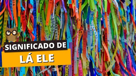 O Que Significa Laele - Significado de "LÁ ELE" - YouTube