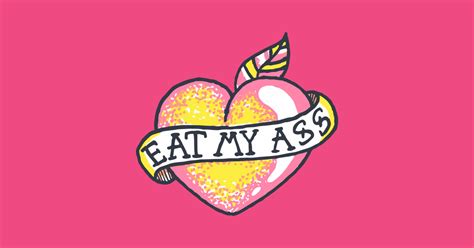 Eat My Ass Ass T Shirt TeePublic